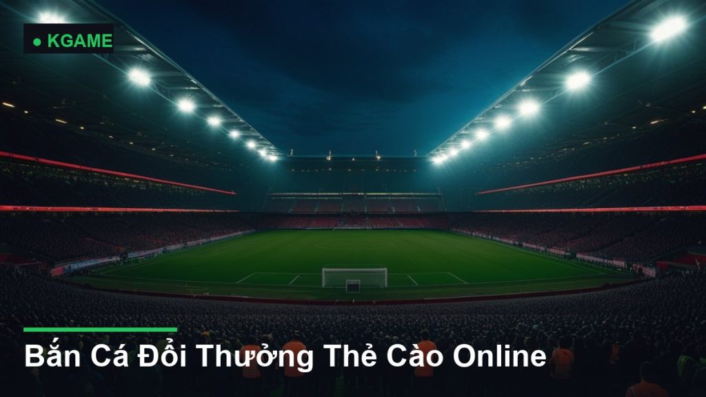 Bắn Cá Đổi Thưởng Thẻ Cào Online