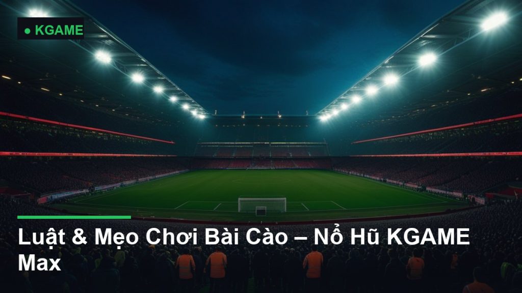 Luật & Mẹo Chơi Bài Cào – Nổ Hũ KGAME Max