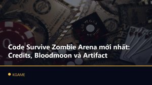 Code Survive Zombie Arena mới nhất: Credits, Bloodmoon và Artifact